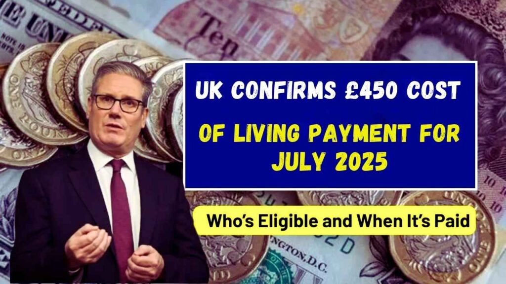 UK Confirms £450 Cost of Living Payment for July 2025